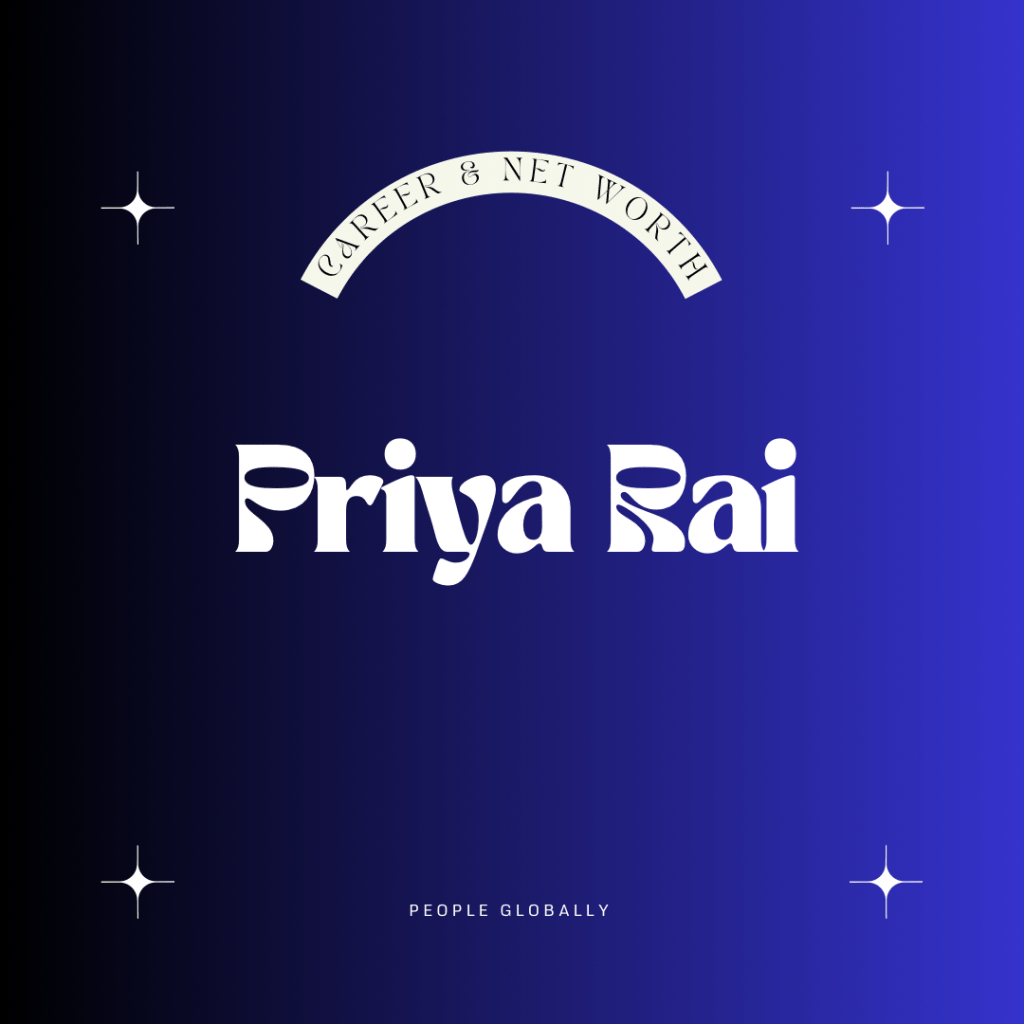 Priya Rai: A Trailblazing Career, Impressive Net Worth, and Social Media&nbsp;Stardom