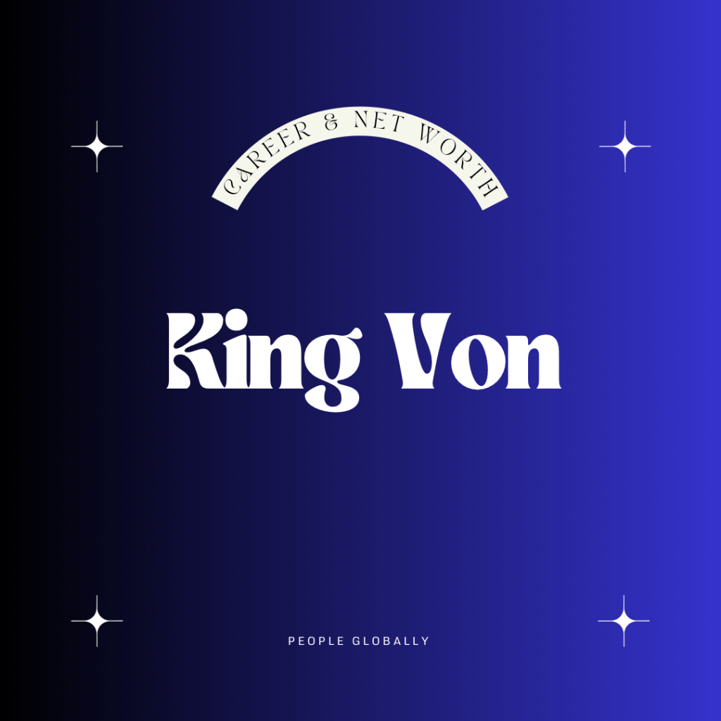King Von: A Rising Star’s Unforgettable Journey – Unveiling His Career, Astounding Net Worth, and Social Media&nbsp;Domination