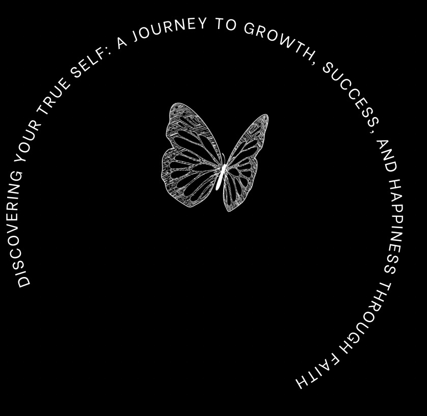 Discovering Your True Self: A Journey to Growth, Success, and Happiness through&nbsp;Faith