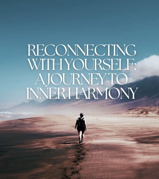 Reconnecting with Yourself: A Journey to Inner&nbsp;Harmony