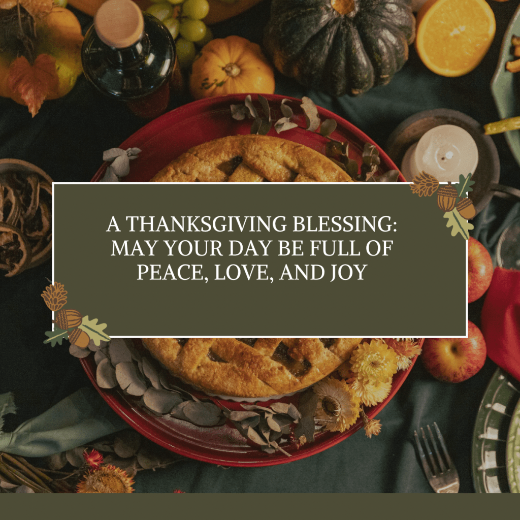 A Thanksgiving Blessing: May Your Day Be Full of Peace, Love, and&nbsp;Joy