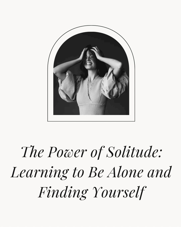 The Power of Solitude: Learning to Be Alone and Finding&nbsp;Yourself