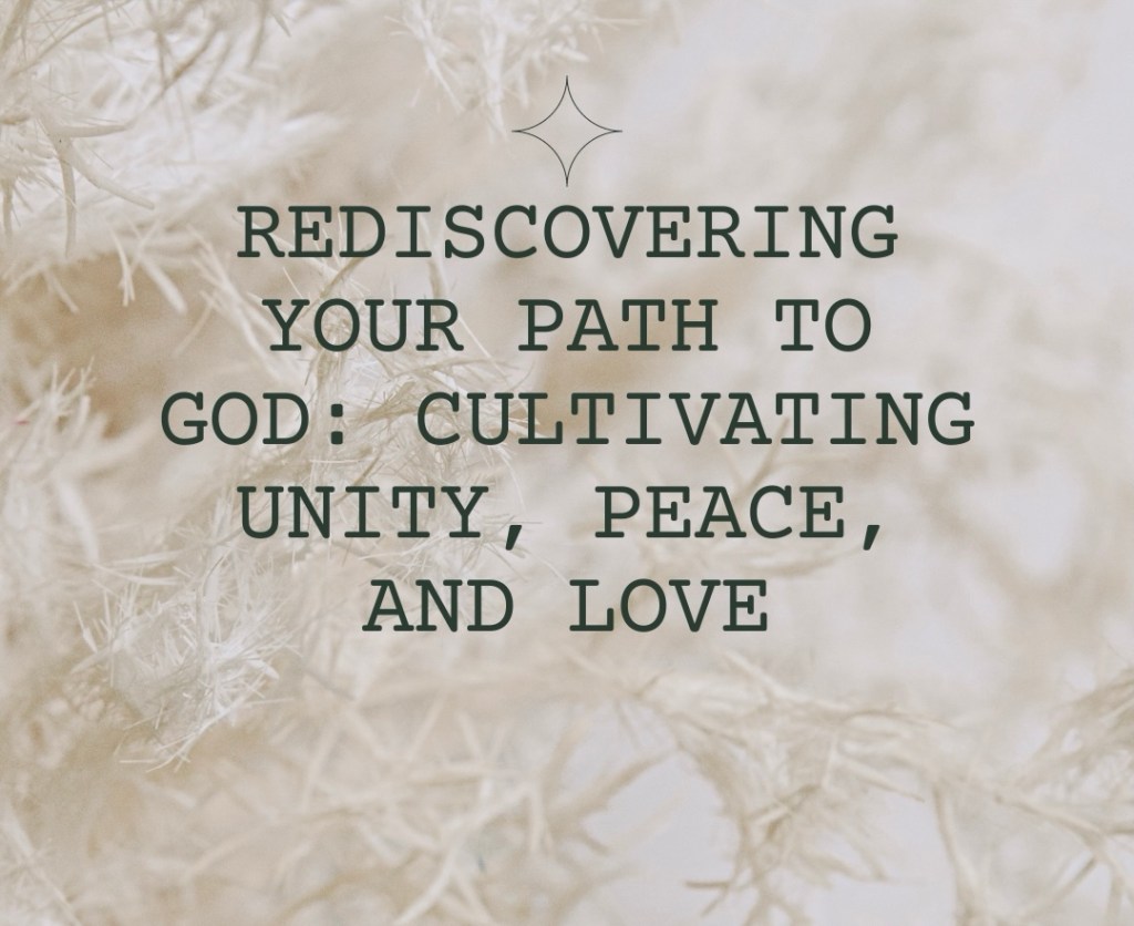 Rediscovering Your Path to God: Cultivating Unity, Peace, and&nbsp;Love