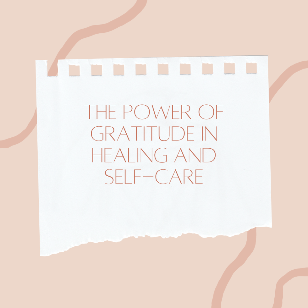 The Power of Gratitude in Healing and&nbsp;Self-Care