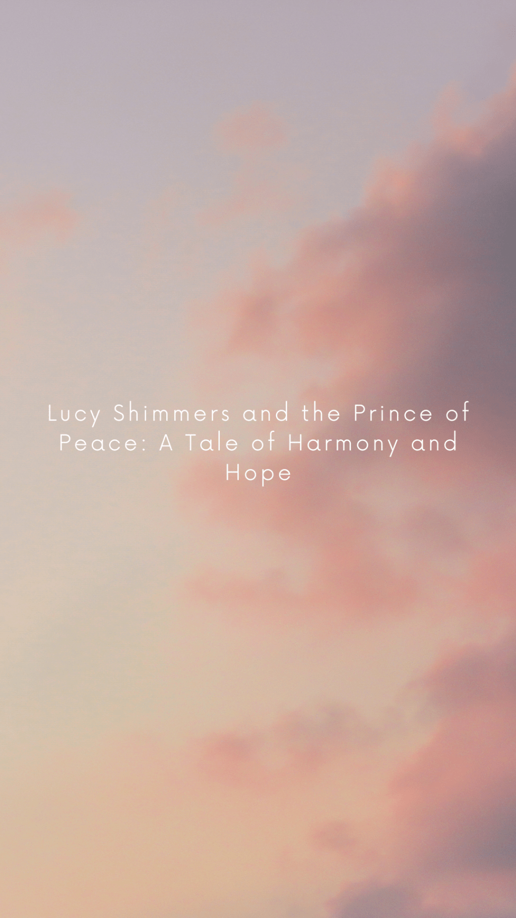 Lucy Shimmers and the Prince of Peace: A Tale of Harmony and&nbsp;Hope