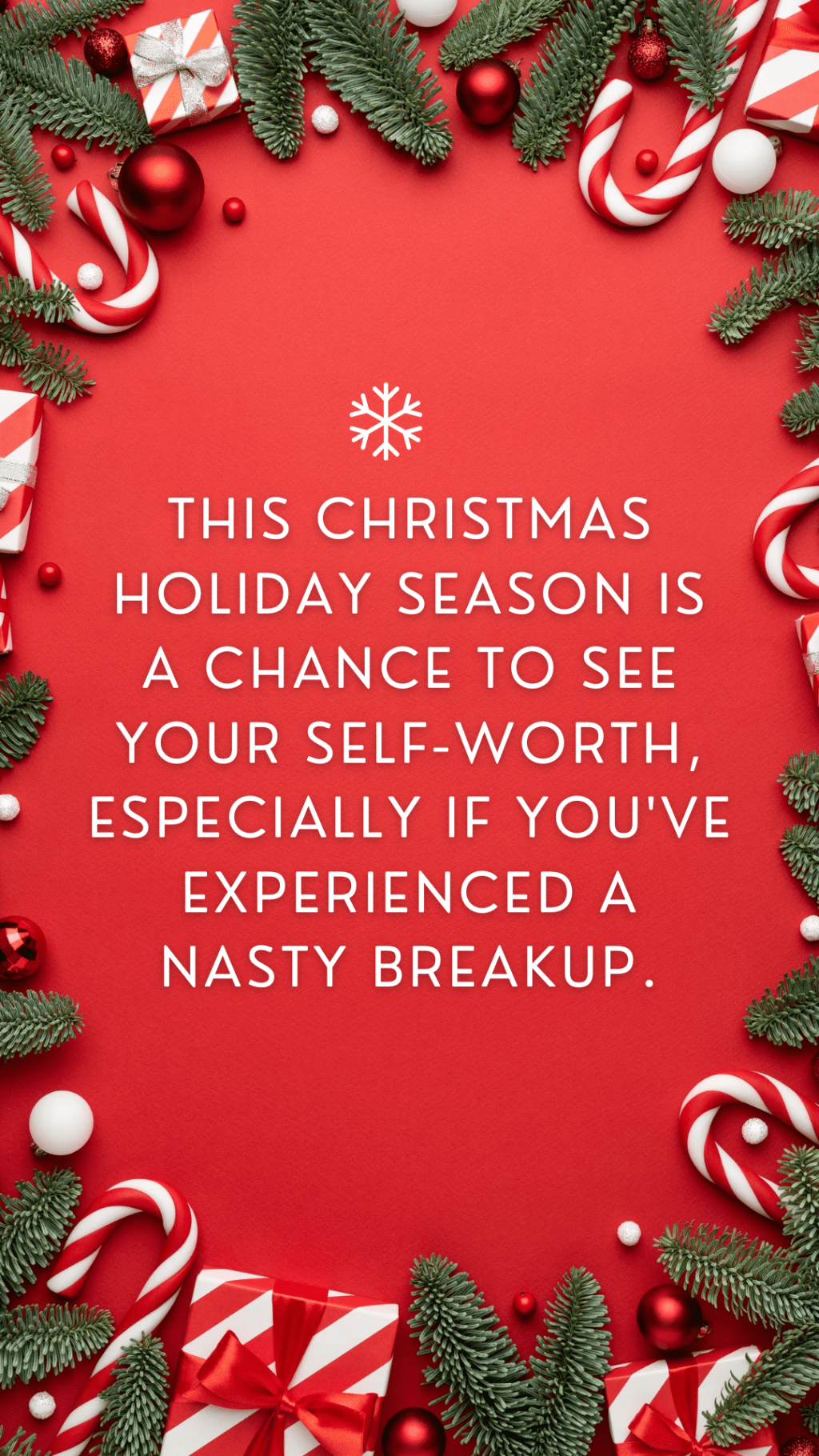 This Christmas holiday season is a chance to see your self-worth, especially if you’ve experienced a nasty&nbsp;breakup.