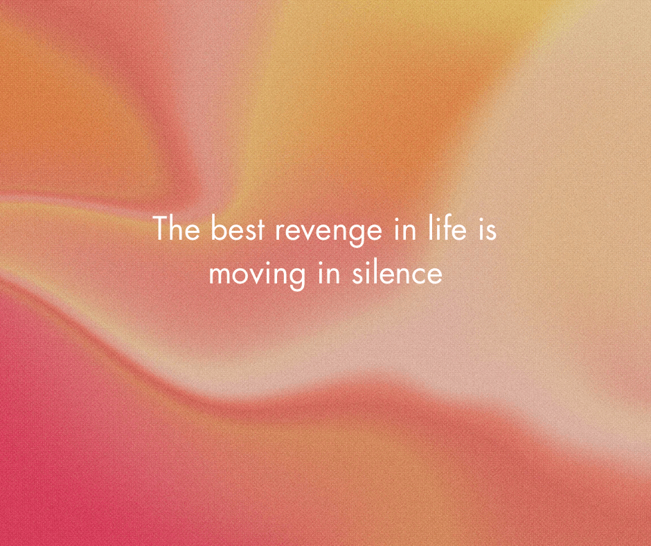 The best revenge in life is moving in silence and outworking everyone including your&nbsp;enemy.