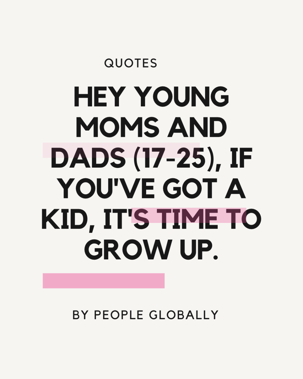 Hey young moms and dads (17-25), if you’ve got a kid, it’s time to grow&nbsp;up.