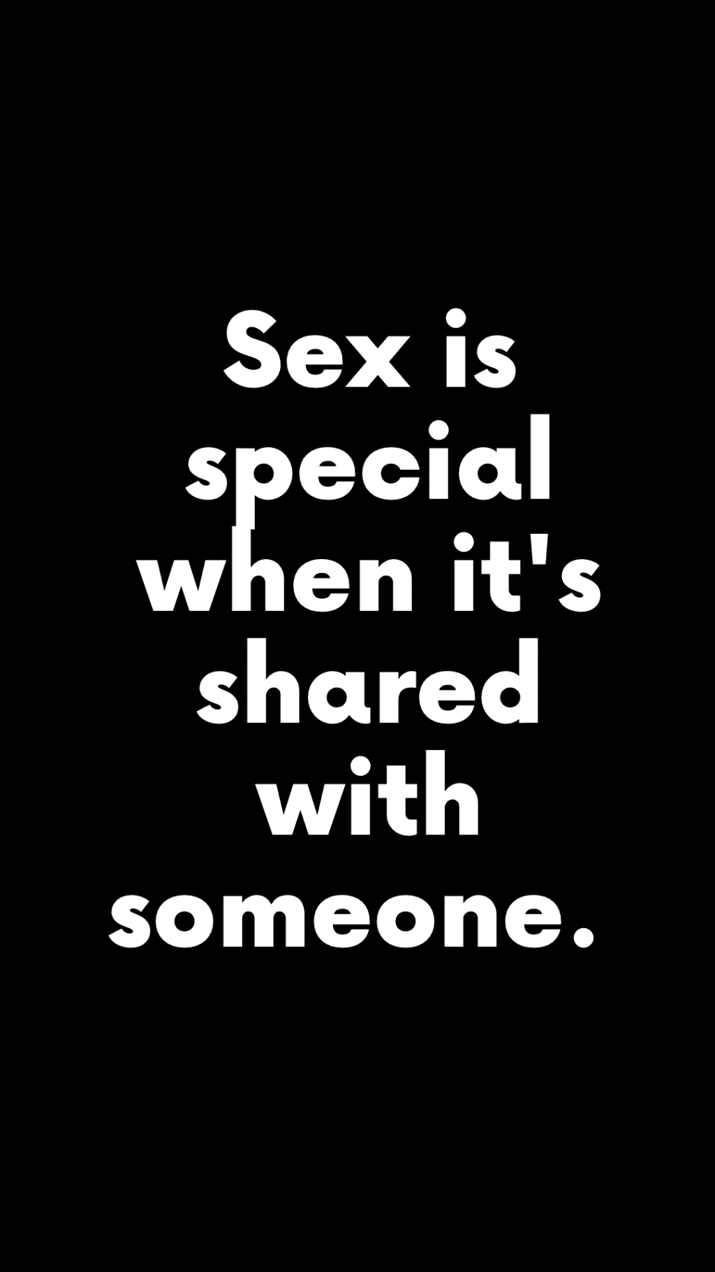 Sex is special when it’s shared with someone.&nbsp;(Quote)