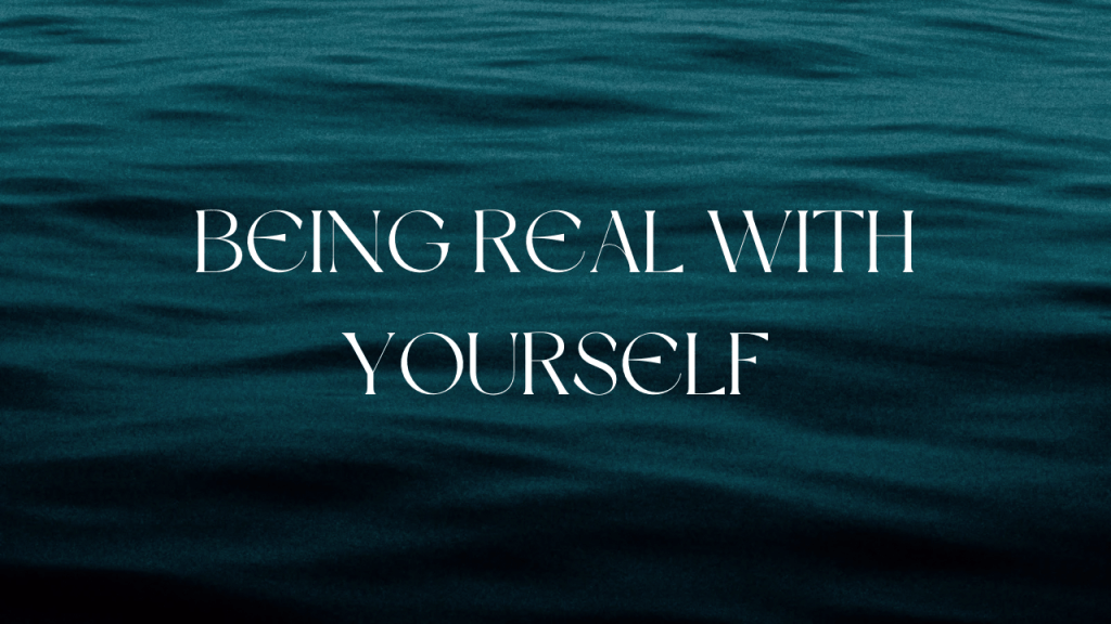 Being Real with&nbsp;Yourself
