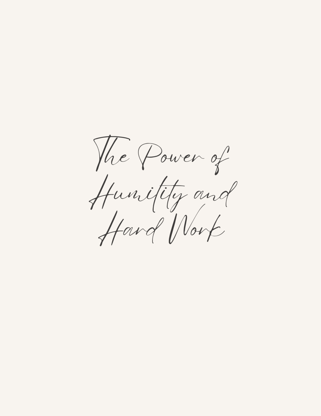 The Power of Humility and Hard&nbsp;Work