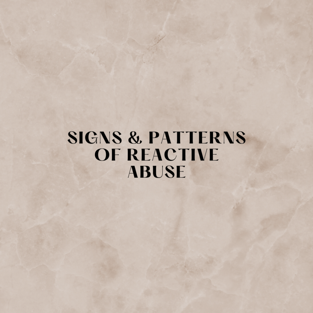 What are the Signs & Patterns of Reactive&nbsp;Abuse?