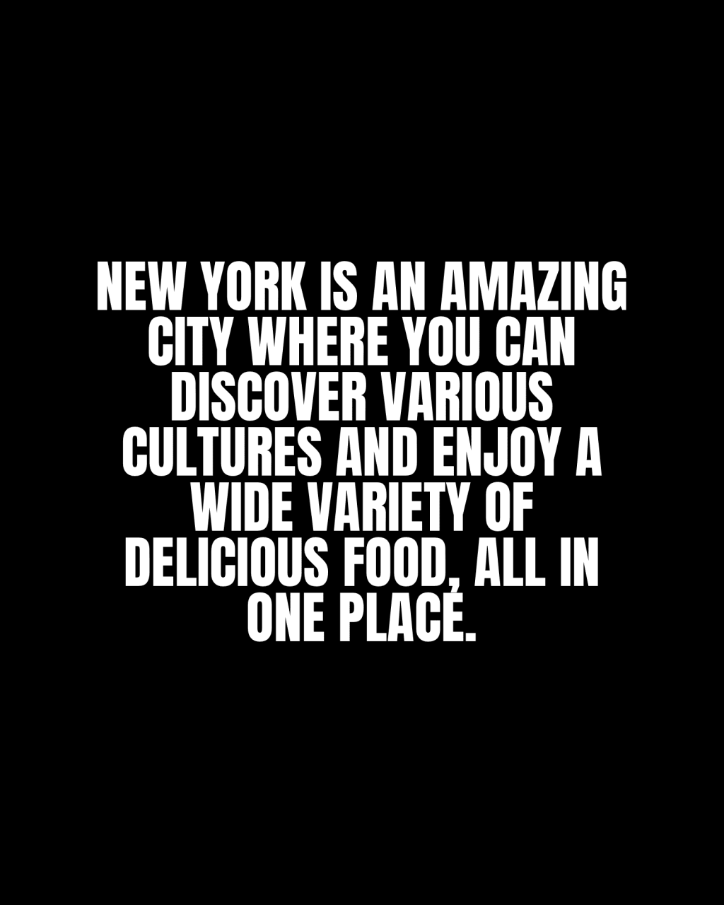 New York is an amazing city where you can discover various cultures and enjoy a wide variety of delicious food, all in one&nbsp;place.